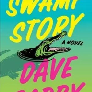 "Swamp Story: A Novel By Dave Barry - New